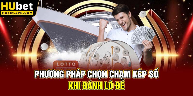 Phương pháp chọn chạm kép số khi đánh lô đề